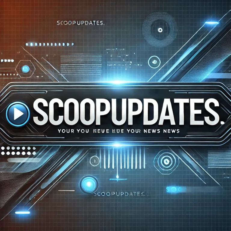 ScoopUpdates.com – Fast, Reliable Breaking News & Updates